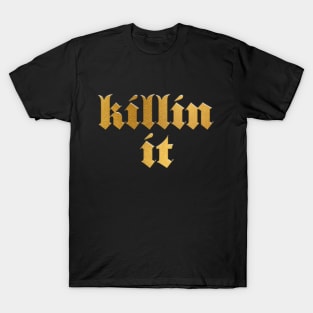 Killin It T-Shirt